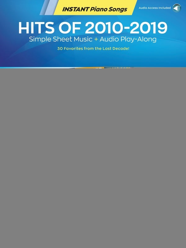 HITS OF 2010-2019 INSTANT PIANO SONGS BK/OLA