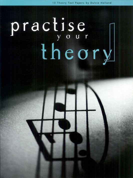 PRACTISE YOUR THEORY GR 1