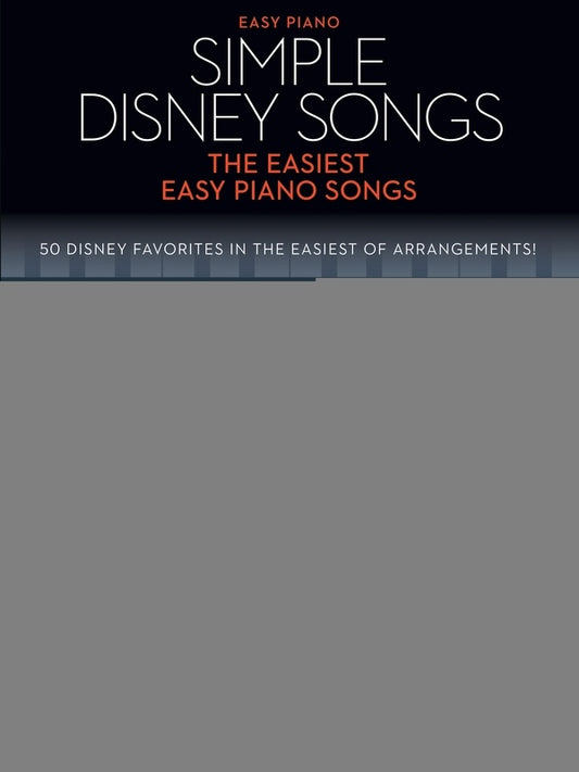 SIMPLE DISNEY SONGS THE EASIEST EASY PIANO SONGS