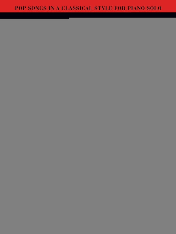 POP SONGS IN A CLASSICAL STYLE FOR PIANO SOLO