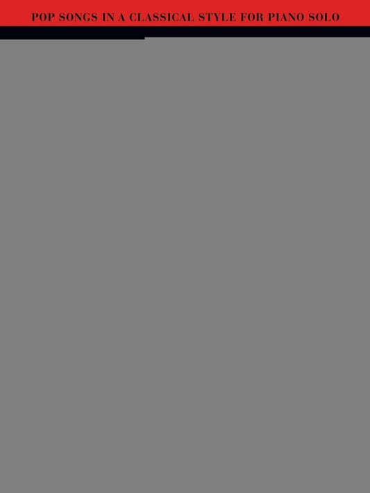 POP SONGS IN A CLASSICAL STYLE FOR PIANO SOLO