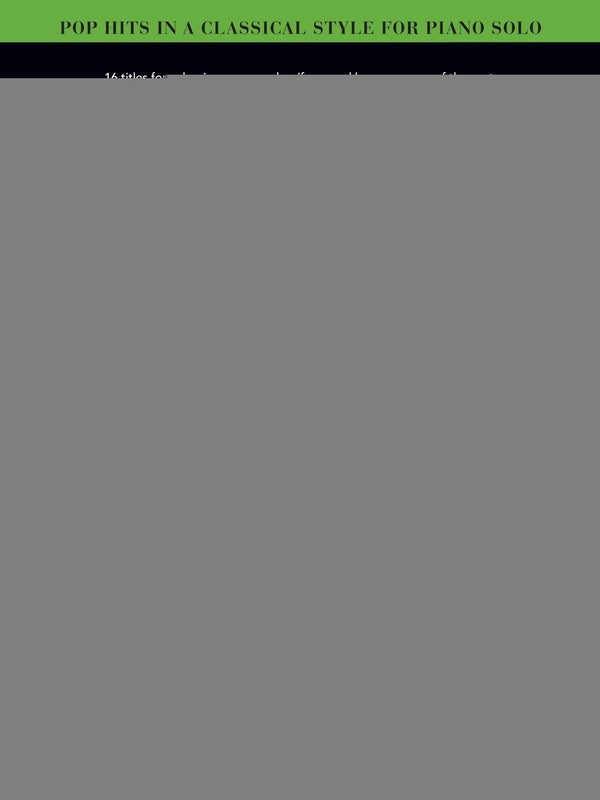 POP HITS IN A CLASSICAL SYTLE FOR PIANO SOLO