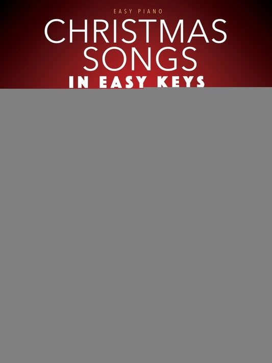 CHRISTMAS SONGS IN EASY KEYS EASY PIANO