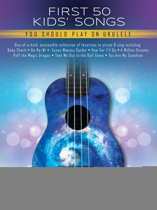 FIRST 50 KIDS SONGS YOU SHOULD PLAY ON UKULELE