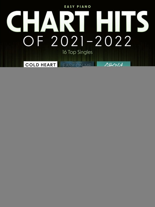 CHART HITS OF 2021-2022 FOR EASY PIANO